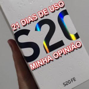 SAMSUNG S20 FE - 21 DIAS DE USO - MINHA OPINIÃO