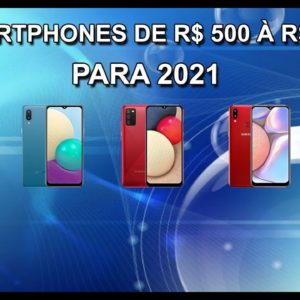 SMARTPHONES DE R$ 500 À R$ 800 PARA COMPRAR EM 2021