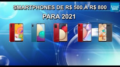 SMARTPHONES DE R$ 500 À R$ 800 PARA COMPRAR EM 2021