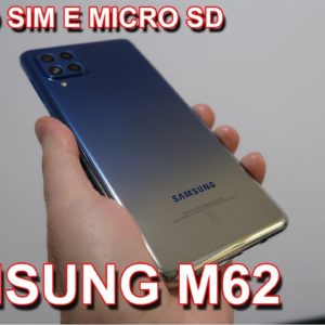 SAMSUNG GALAXY M62 - COMO COLOCAR CARTÃO SIM E MICRO SD