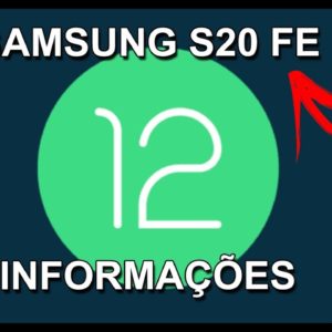 CHEGOU ANDROID 12 ONE UI 4 - SAMSUNG S20 FE - INFORMAÇÕES - SEM CORTES